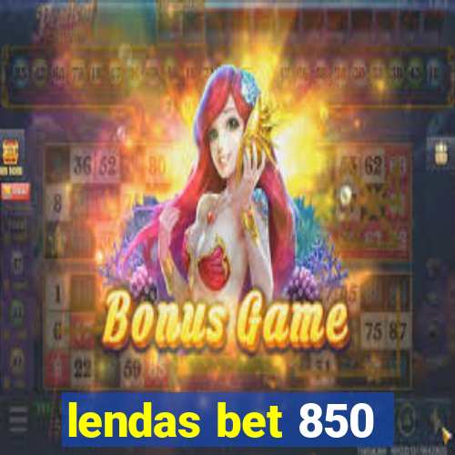 lendas bet 850