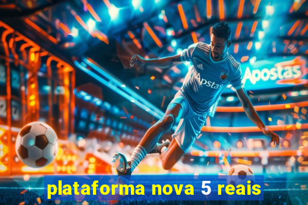 plataforma nova 5 reais