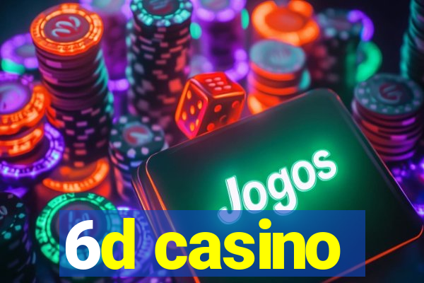 6d casino