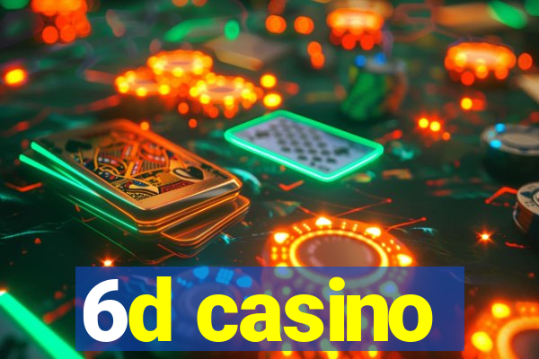 6d casino