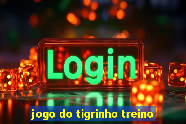 jogo do tigrinho treino