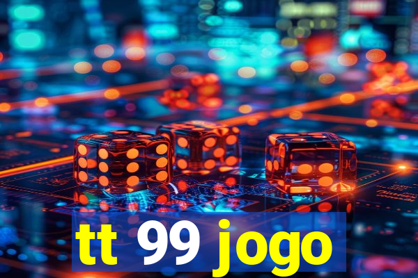 tt 99 jogo