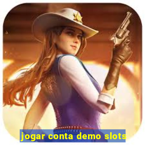 jogar conta demo slots