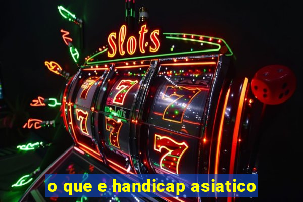 o que e handicap asiatico