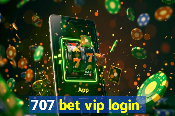 707 bet vip login