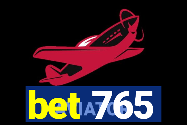 bet 765