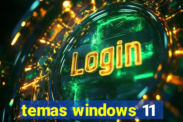 temas windows 11