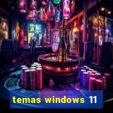 temas windows 11