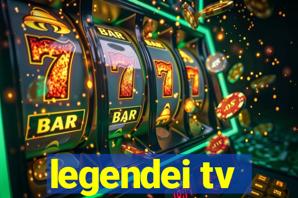 legendei tv