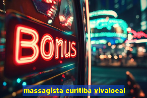 massagista curitiba vivalocal