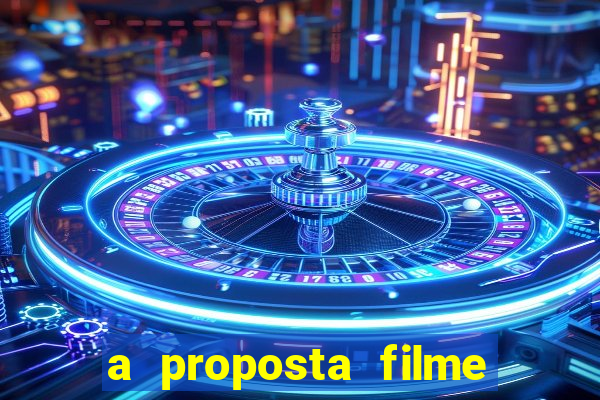 a proposta filme completo dublado topflix