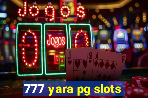 777 yara pg slots