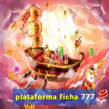 plataforma ficha 777