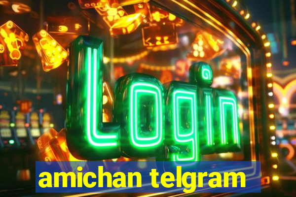 amichan telgram