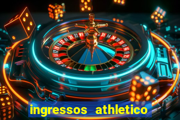 ingressos athletico x flamengo