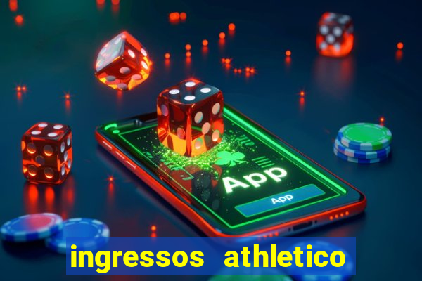 ingressos athletico x flamengo