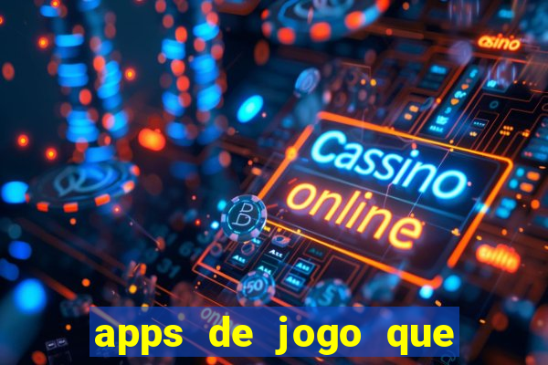 apps de jogo que ganha dinheiro