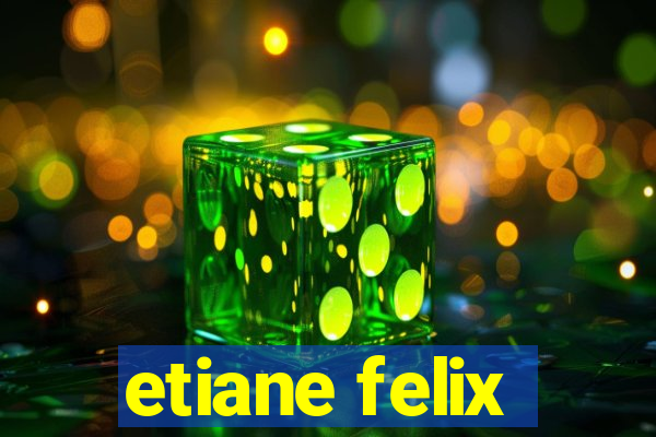 etiane felix