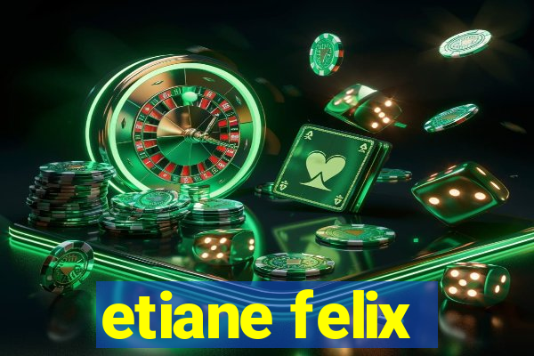 etiane felix