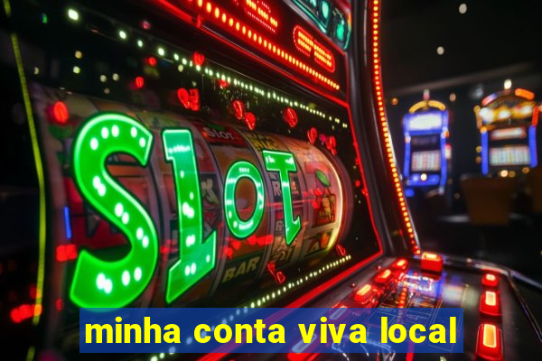 minha conta viva local