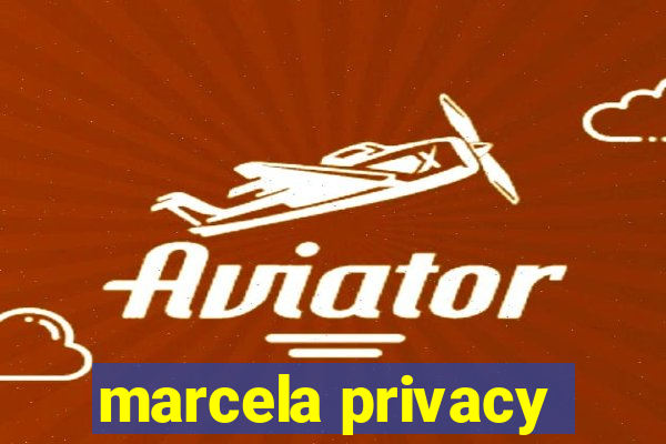 marcela privacy