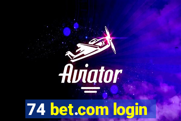 74 bet.com login