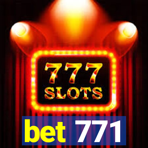 bet 771