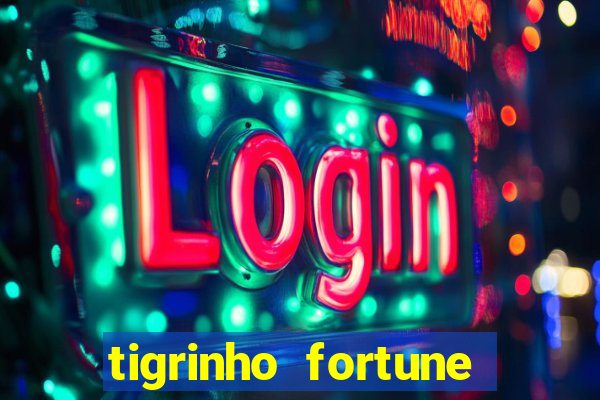 tigrinho fortune dinheiro infinito