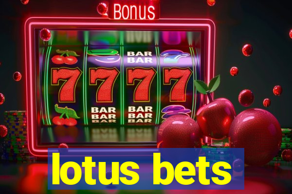 lotus bets