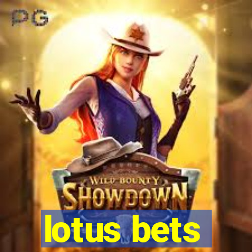 lotus bets