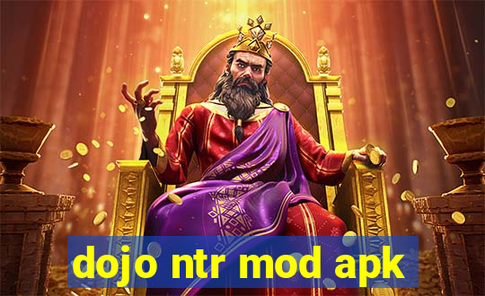 dojo ntr mod apk