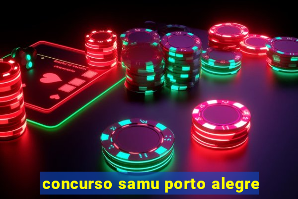 concurso samu porto alegre