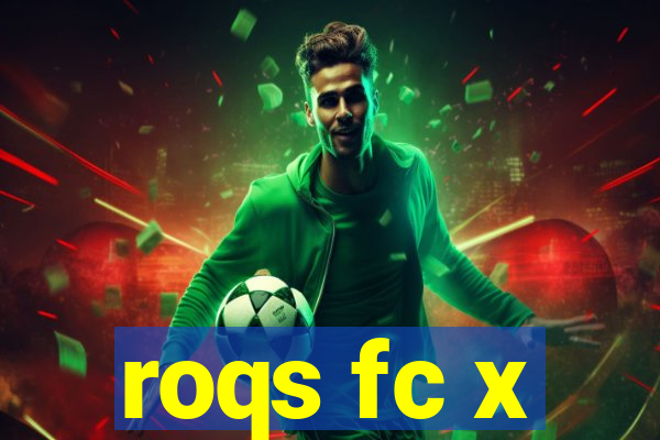 roqs fc x