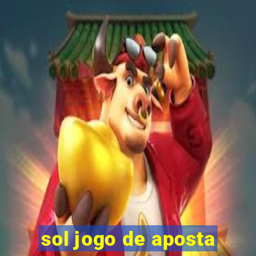 sol jogo de aposta