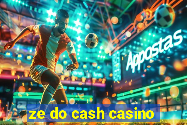 ze do cash casino