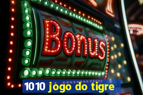 1010 jogo do tigre