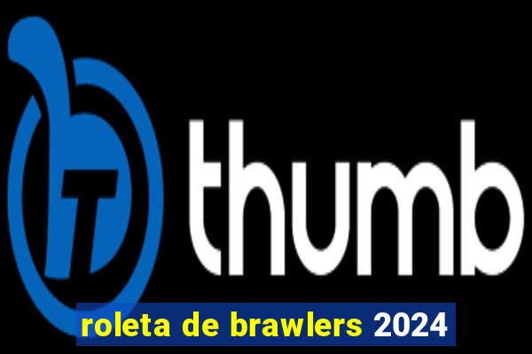 roleta de brawlers 2024