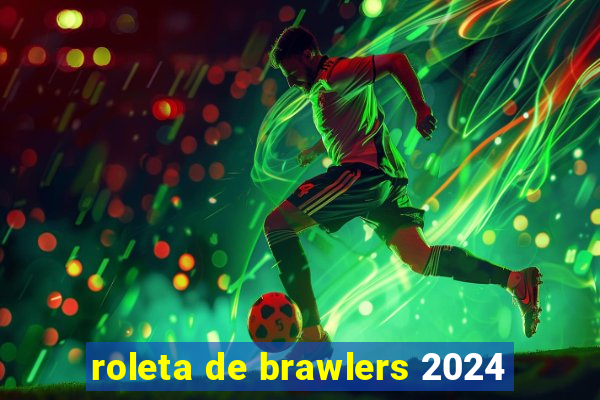 roleta de brawlers 2024