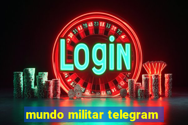 mundo militar telegram