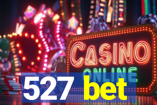 527 bet