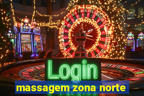 massagem zona norte