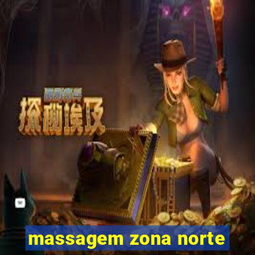 massagem zona norte