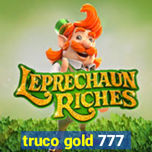 truco gold 777