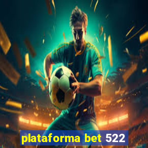 plataforma bet 522