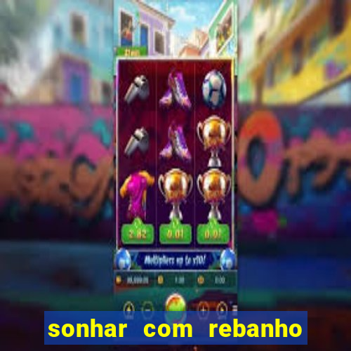 sonhar com rebanho de gado jogo do bicho