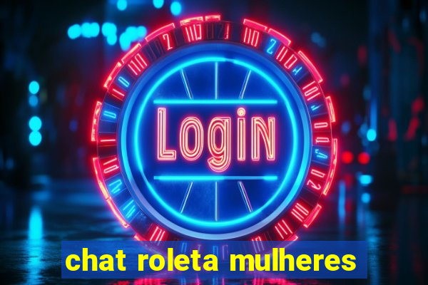 chat roleta mulheres