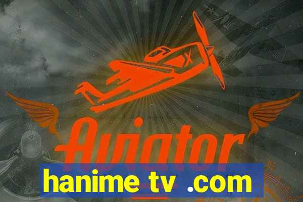 hanime tv .com