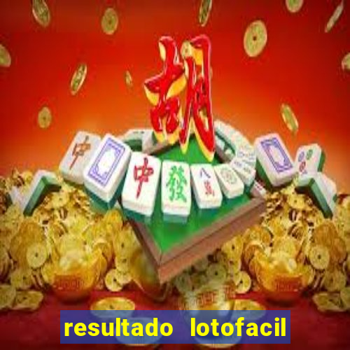 resultado lotofacil giga sena