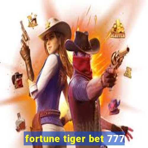 fortune tiger bet 777