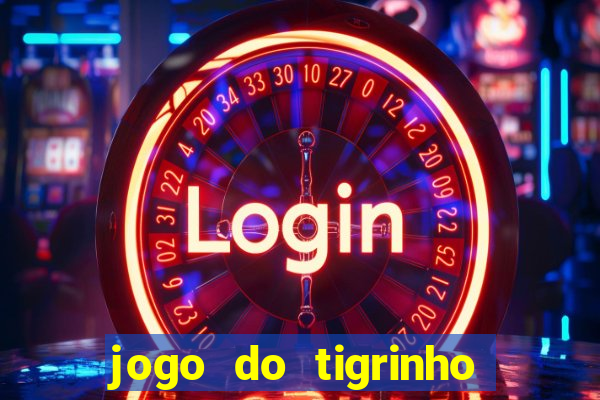 jogo do tigrinho que da bonus no cadastro